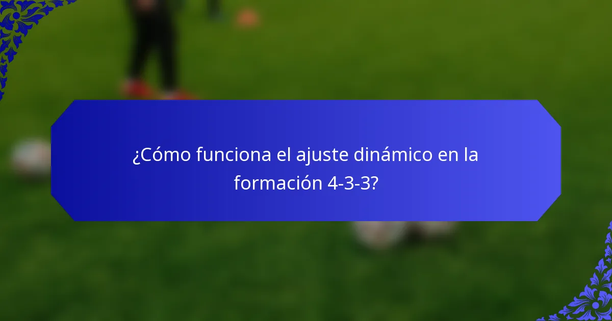 ¿Cómo funciona el ajuste dinámico en la formación 4-3-3?