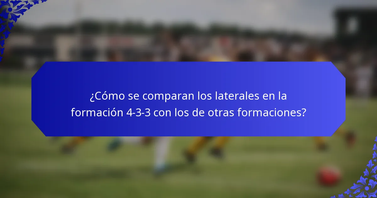 ¿Cómo se comparan los laterales en la formación 4-3-3 con los de otras formaciones?