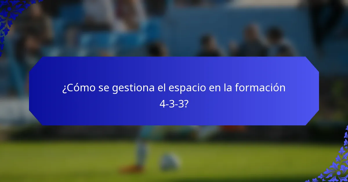 ¿Cómo se gestiona el espacio en la formación 4-3-3?