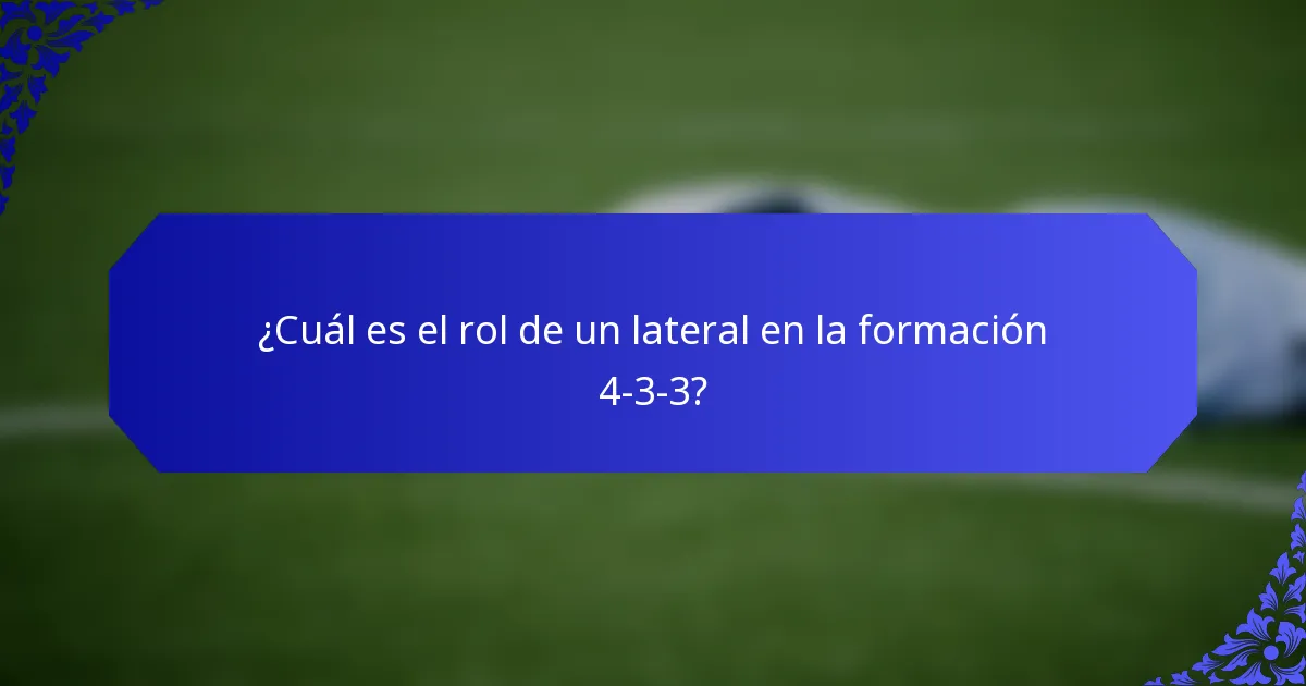 ¿Cuál es el rol de un lateral en la formación 4-3-3?