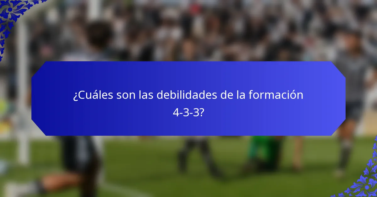 ¿Cuáles son las debilidades de la formación 4-3-3?