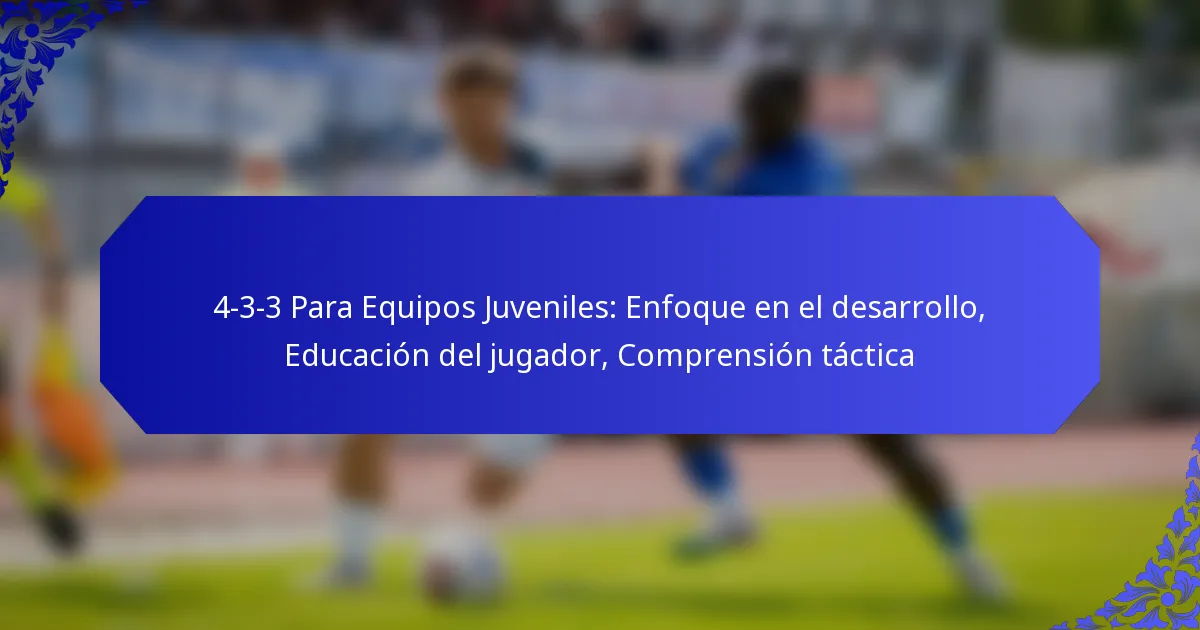 4-3-3 Para Equipos Juveniles: Enfoque en el desarrollo, Educación del jugador, Comprensión táctica
