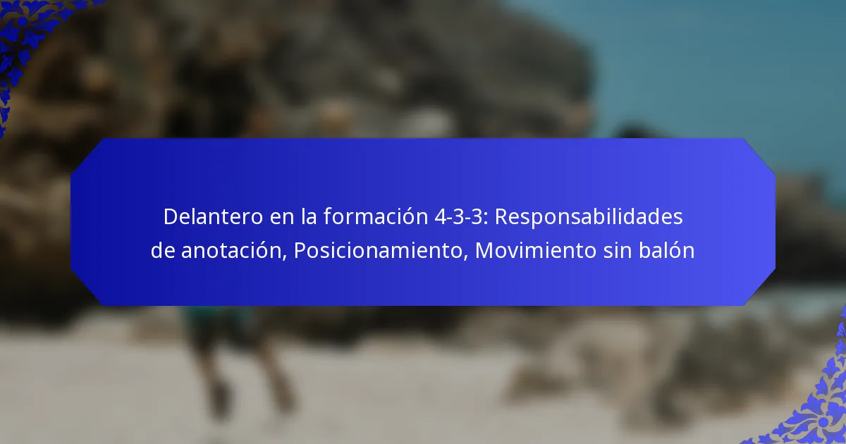Delantero en la formación 4-3-3: Responsabilidades de anotación, Posicionamiento, Movimiento sin balón